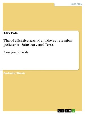 cover image of The of effectiveness of employee retention policies in Sainsbury and Tesco